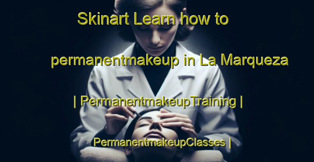 Skinart Learn how to permanentmakeup in La Marqueza | PermanentmakeupTraining | PermanentmakeupClasses | SkinartTraining-Mexico